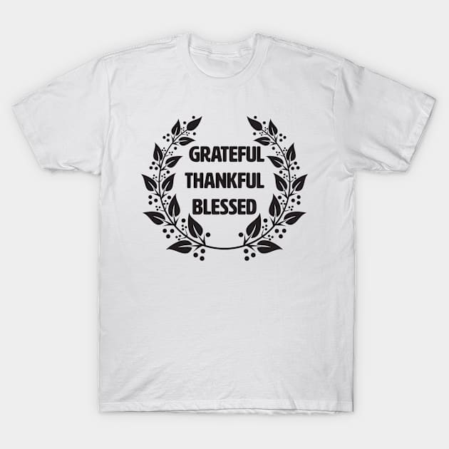 Grateful Thankful Blessed T-Shirt by lakokakr